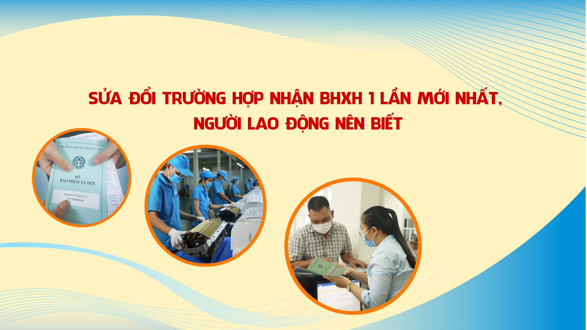 Sửa đổi trường hợp nhận BHXH 1 lần mới nhất, người lao động nên biết