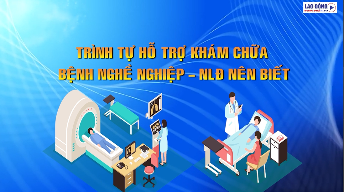 Trình tự hỗ trợ khám chữa bệnh nghề nghiệp, NLĐ nên biết