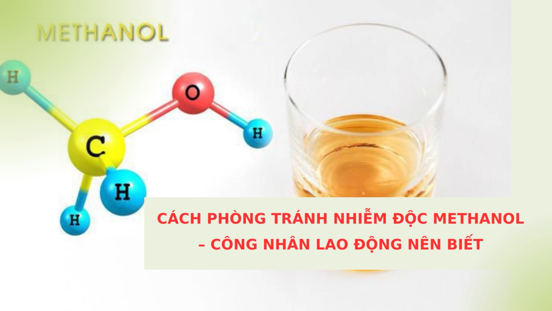 Cách phòng tránh nhiễm độc methanol – công nhân lao động nên biết