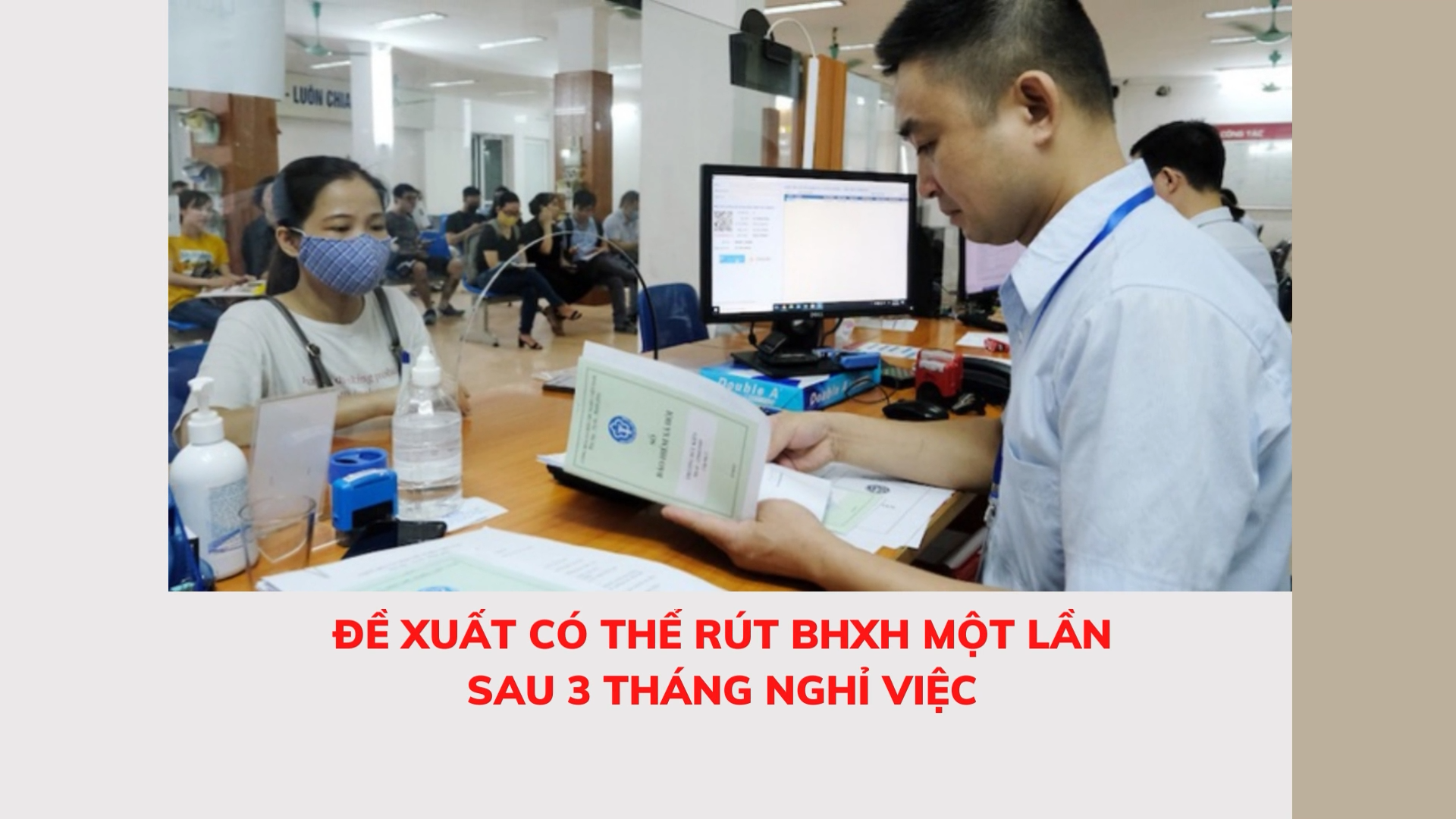 Đề xuất có thể rút BHXH một lần sau 3 tháng nghỉ việc