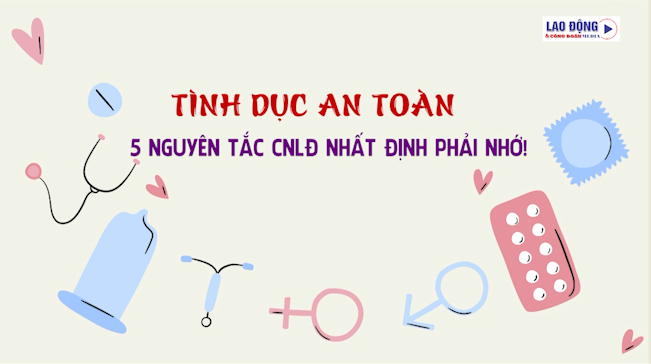 Tình dục an toàn: 5 nguyên tắc công nhân lao động nhất định phải nhớ