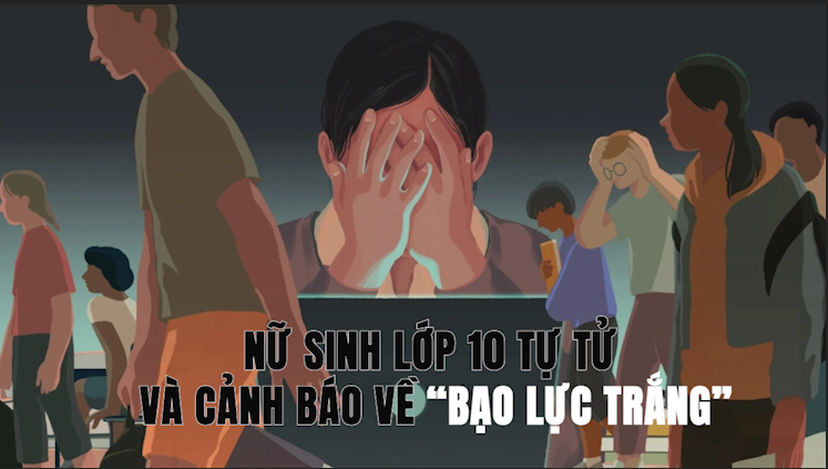 Nữ sinh lớp 10 tự tử và cảnh báo về “bạo lực trắng”