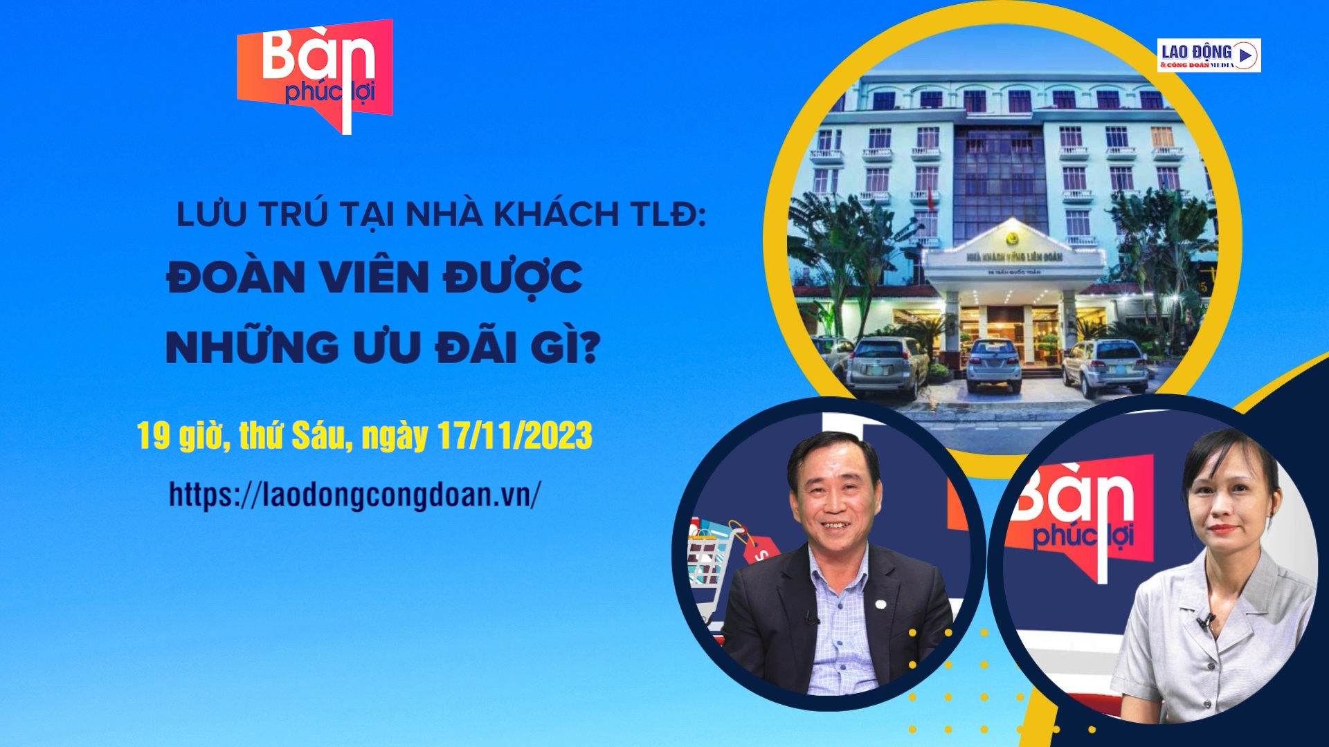 Đón xem Talk Bàn Phúc lợi số 3: Lưu trú tại Nhà khách Tổng Liên đoàn: Đoàn viên được những ưu đãi gì?