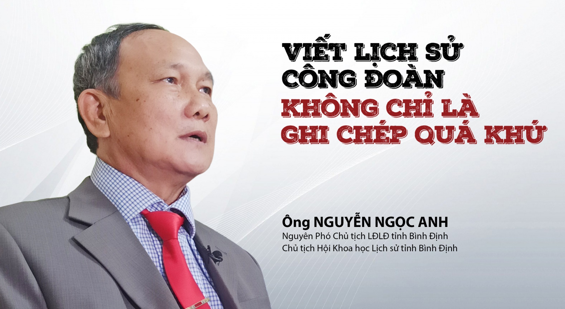 Đón xem Talk Công đoàn: "Viết lịch sử công đoàn không chỉ là ghi chép quá khứ”