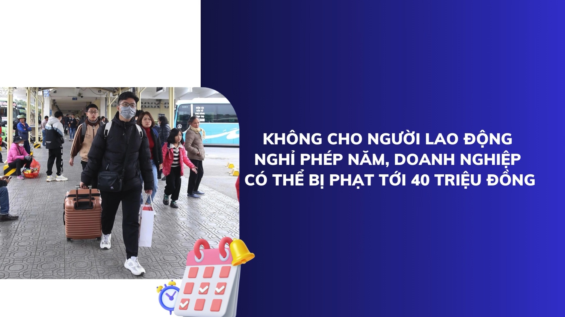 Không cho người lao động nghỉ phép năm, doanh nghiệp có thể bị phạt tới 40 triệu đồng