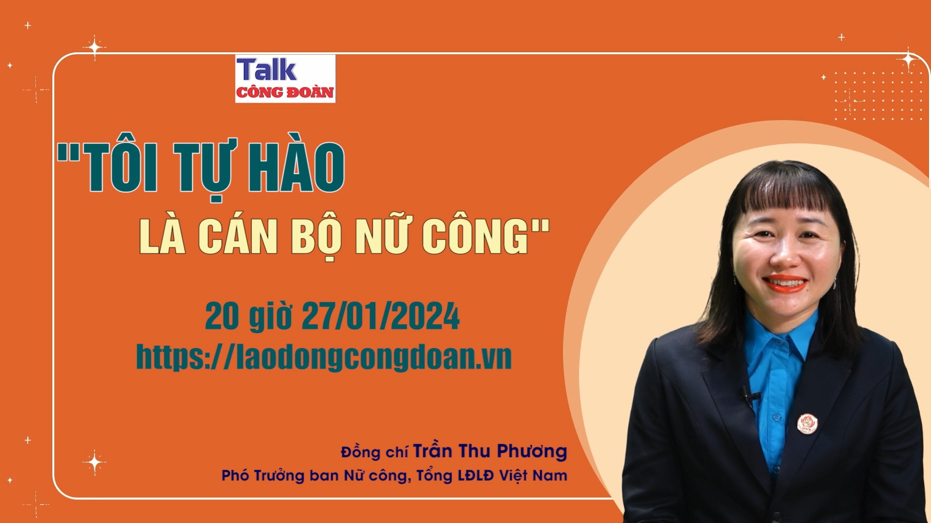 Đón xem Talk Công đoàn: “Tôi tự hào là cán bộ nữ công"