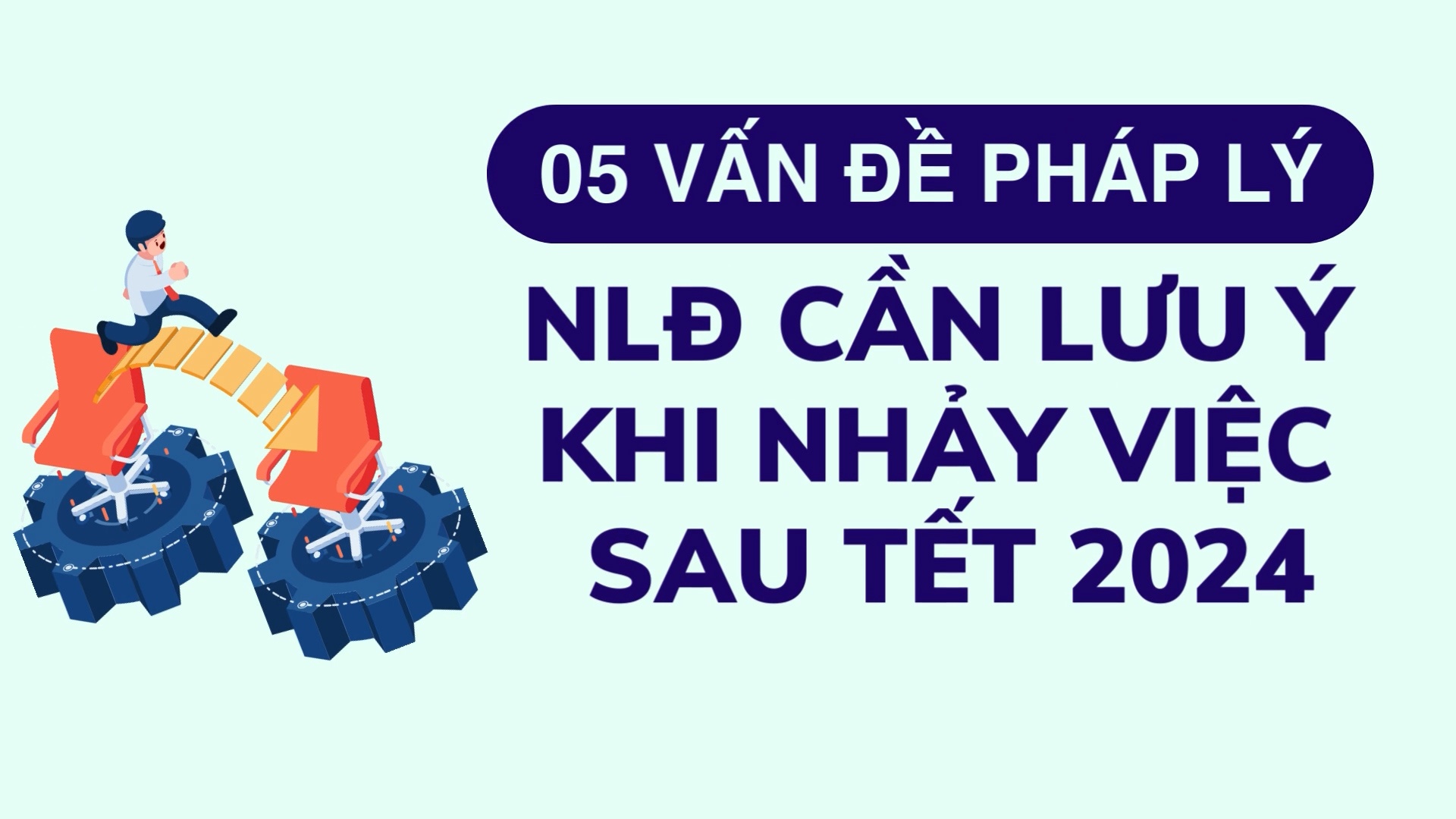 05 vấn đề pháp lý người lao động cần lưu ý khi nhảy việc sau Tết 2024