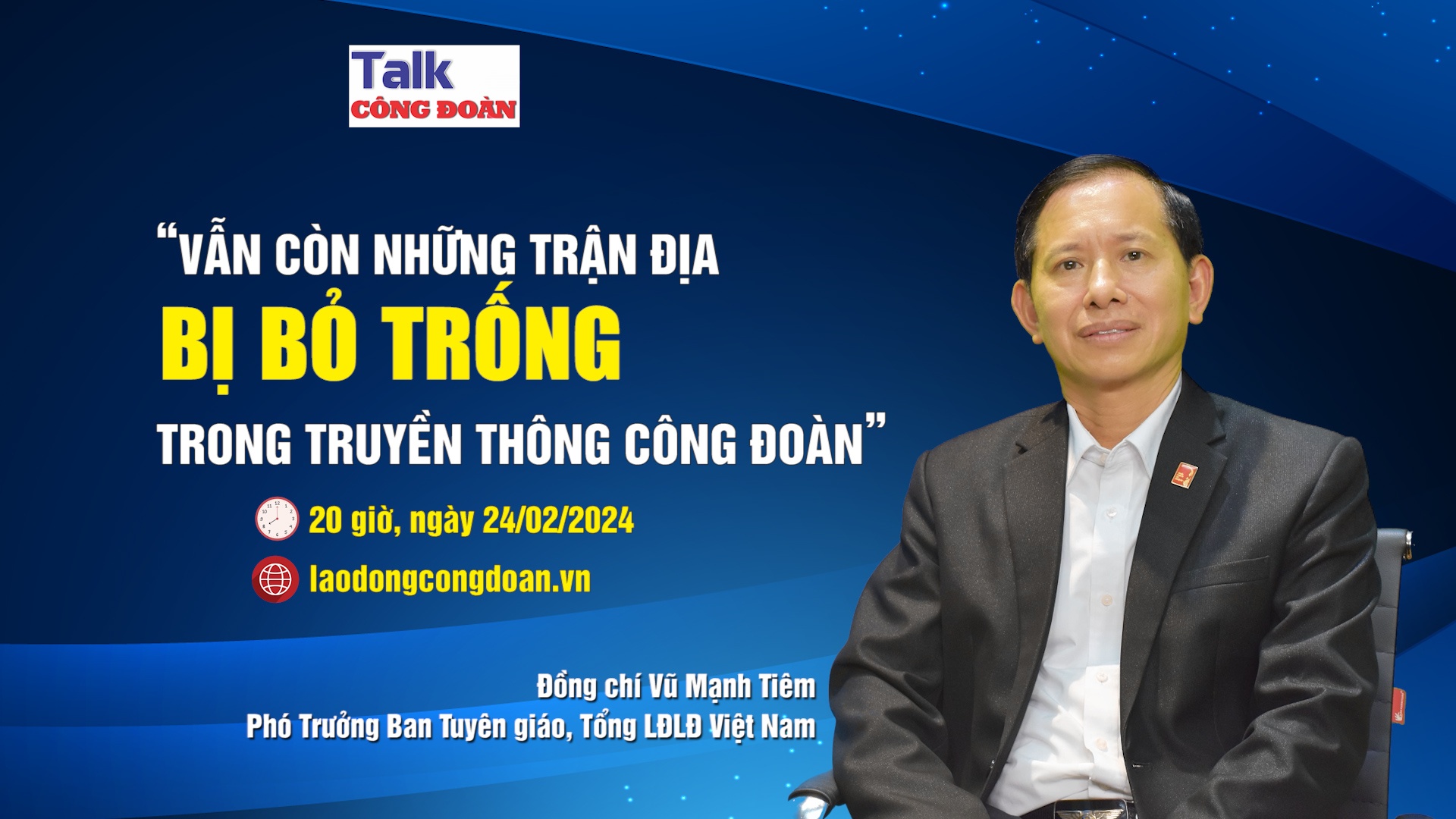 Đón xem Talk Công đoàn: “Vẫn còn những trận địa bị bỏ trống trong truyền thông công đoàn”