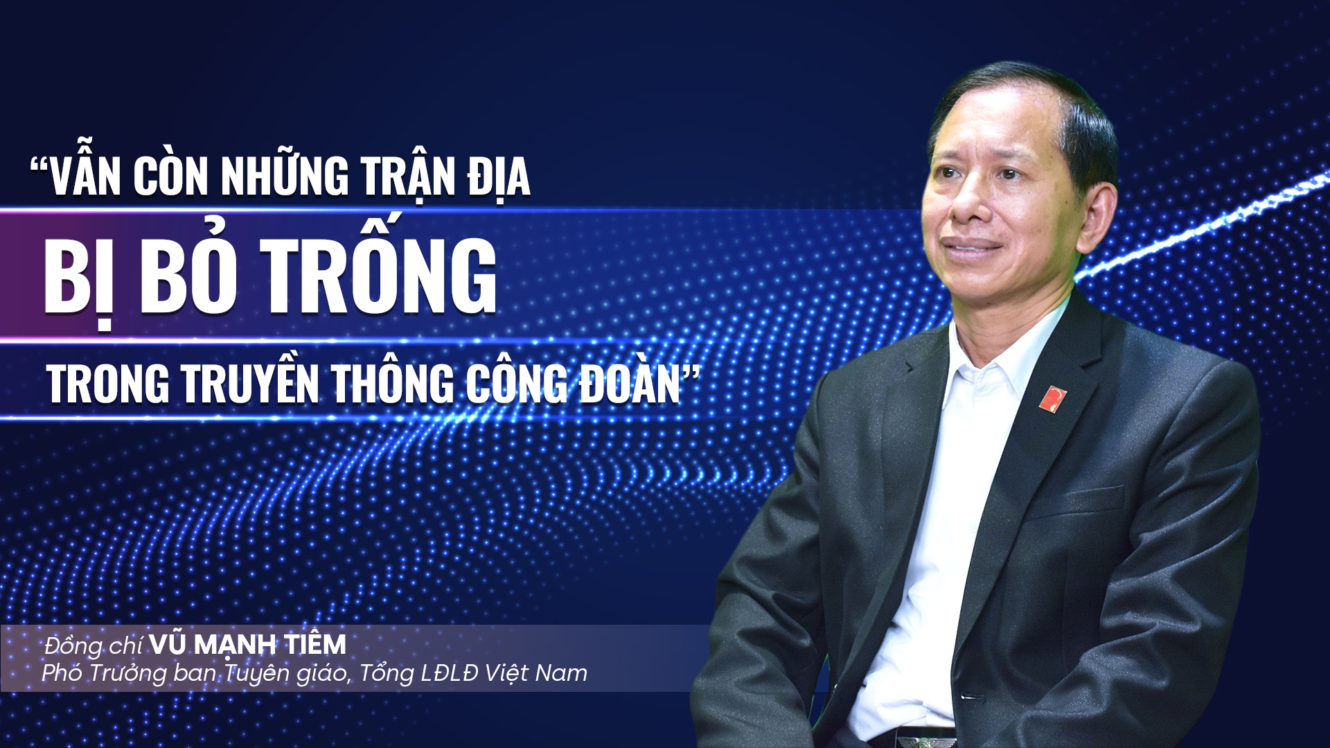 Talk Công đoàn: “Vẫn còn những trận địa bị bỏ trống trong truyền thông công đoàn”