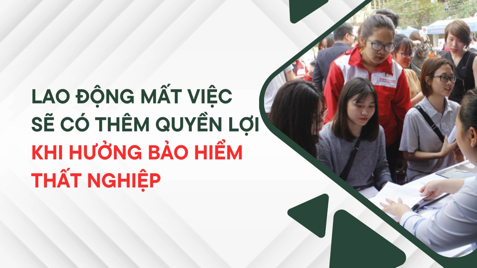 Lao động mất việc sẽ có thêm quyền lợi khi hưởng bảo hiểm thất nghiệp