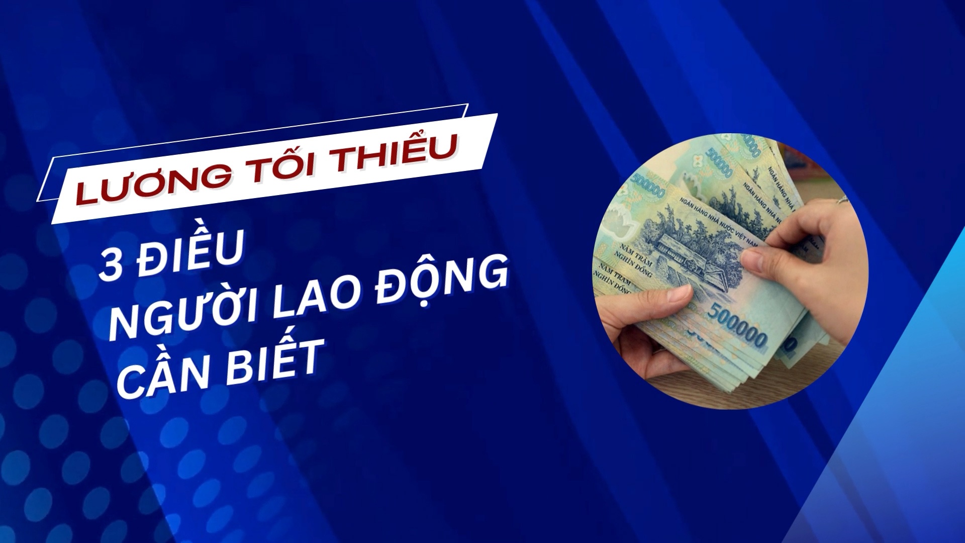 Lương tối thiểu, 3 điều người lao động cần biết