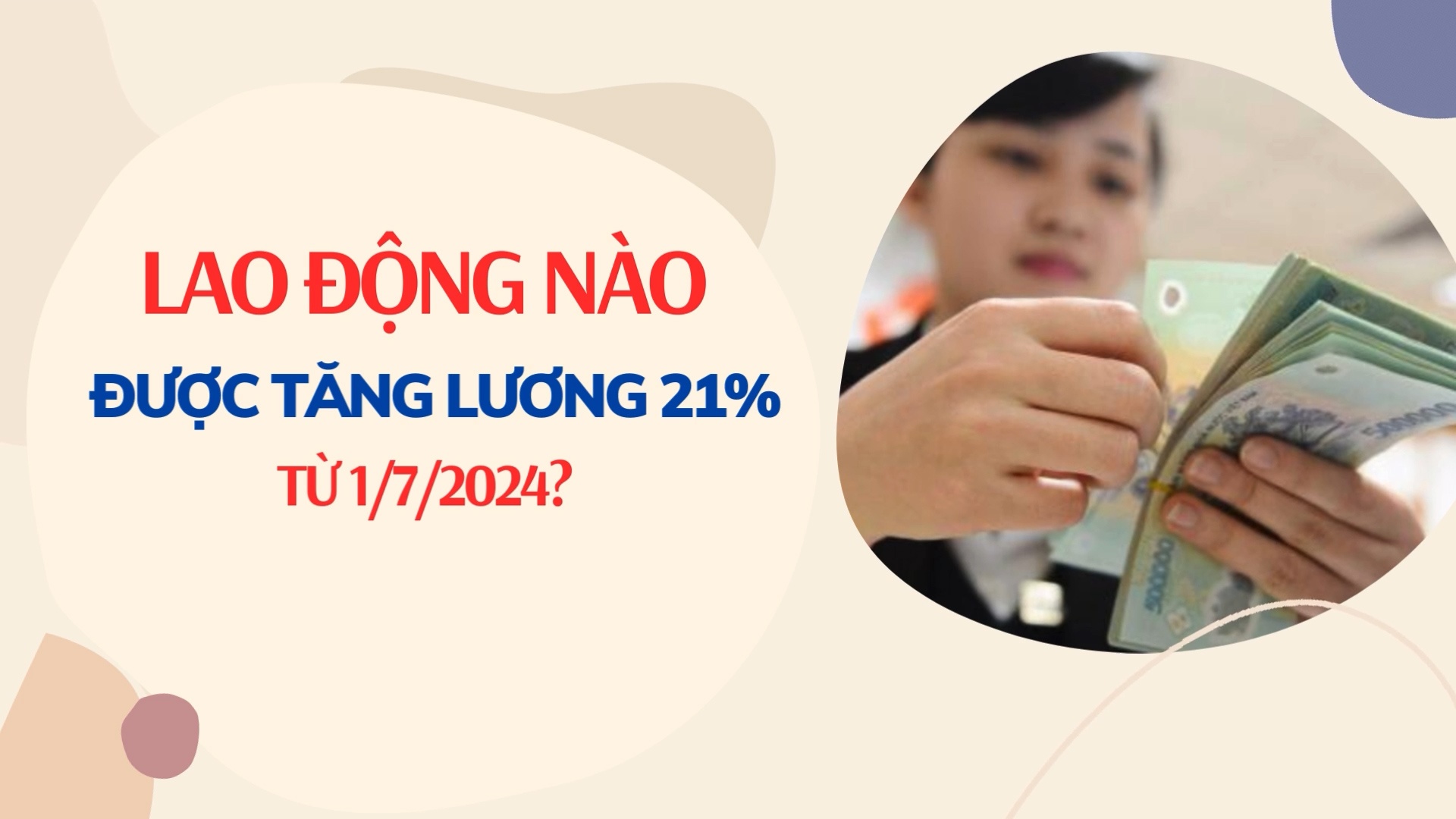 Lao động ở những vùng nào được tăng lương tối thiểu 21% từ 1/7/2024?