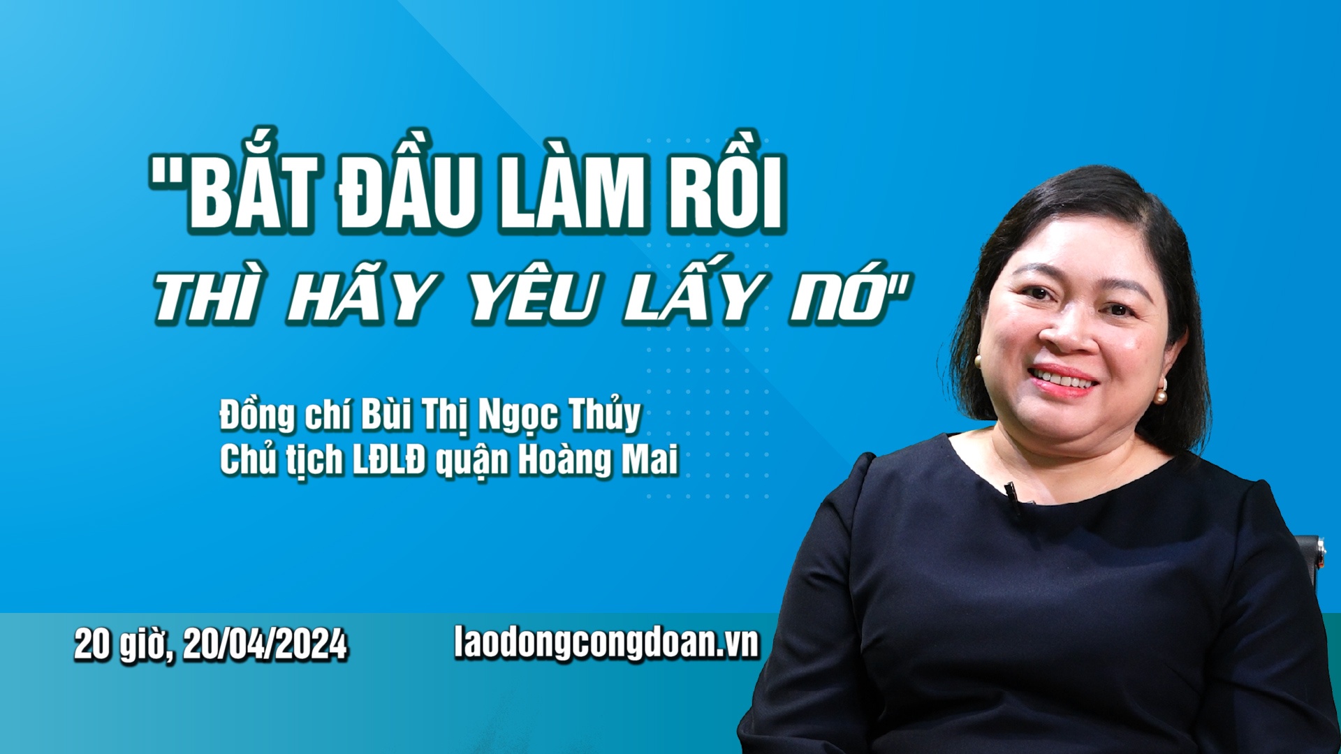 Đón xem Talk Công đoàn: "Bắt đầu làm rồi thì hãy yêu lấy nó"