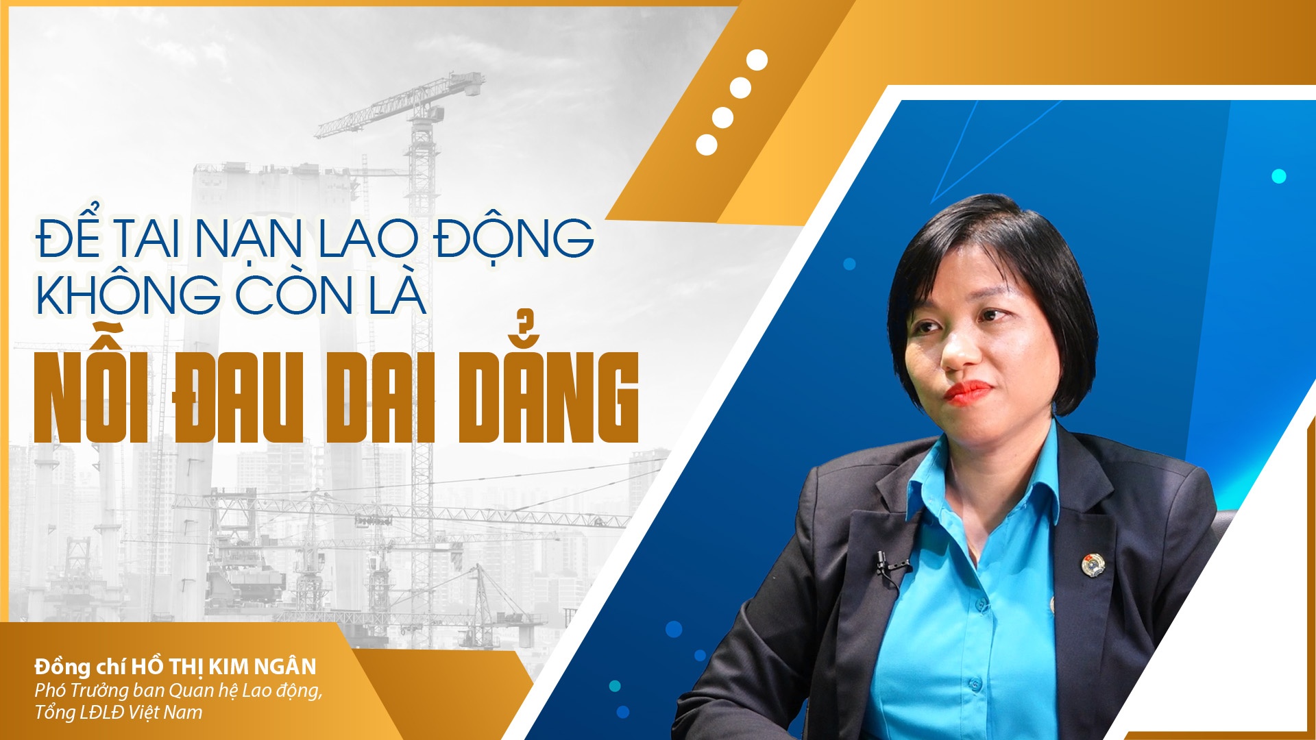 Talk Công đoàn: Để tai nạn lao động không còn là nỗi đau dai dẳng