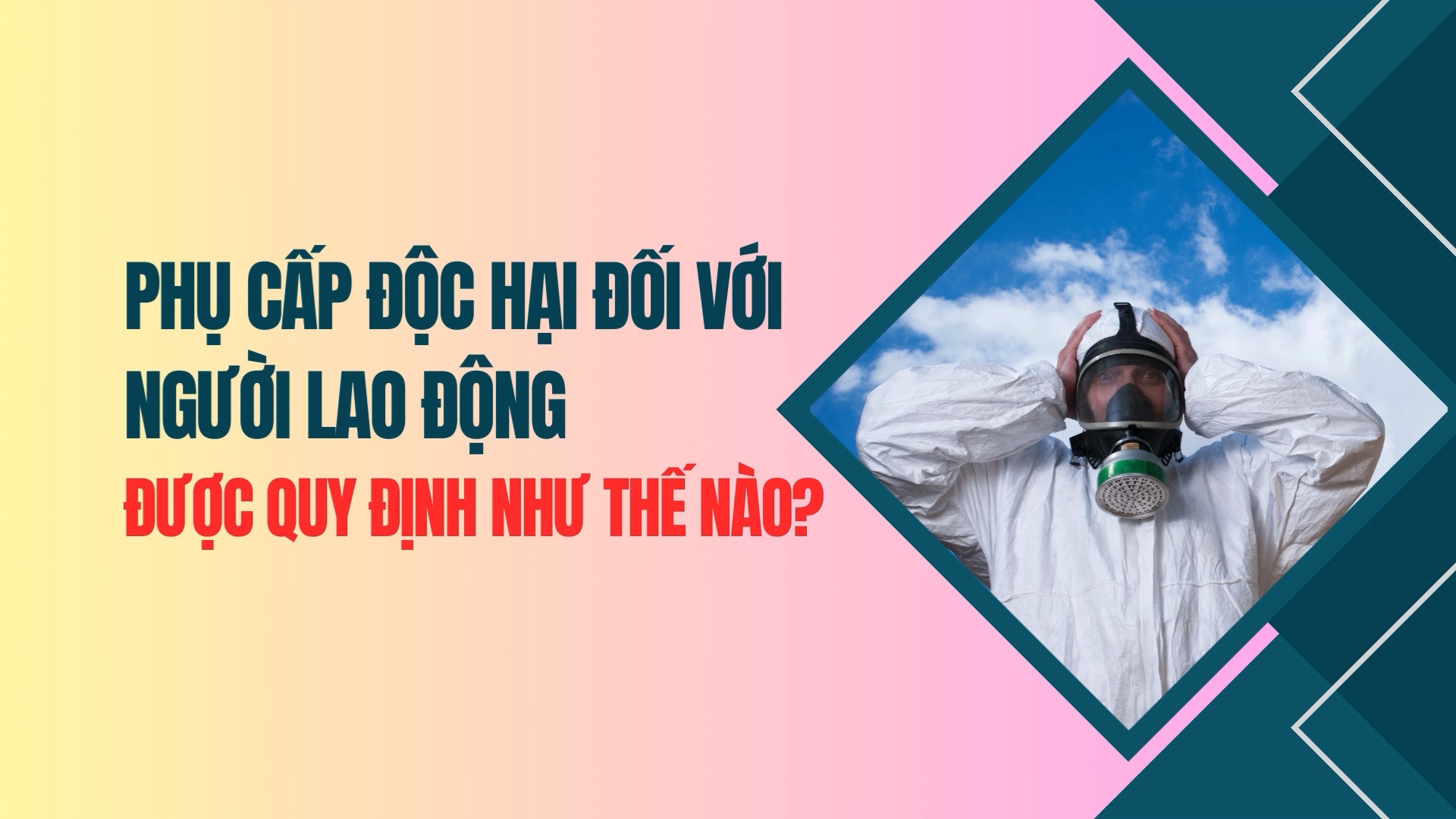 Phụ cấp độc hại đối với người lao động được quy định như thế nào?