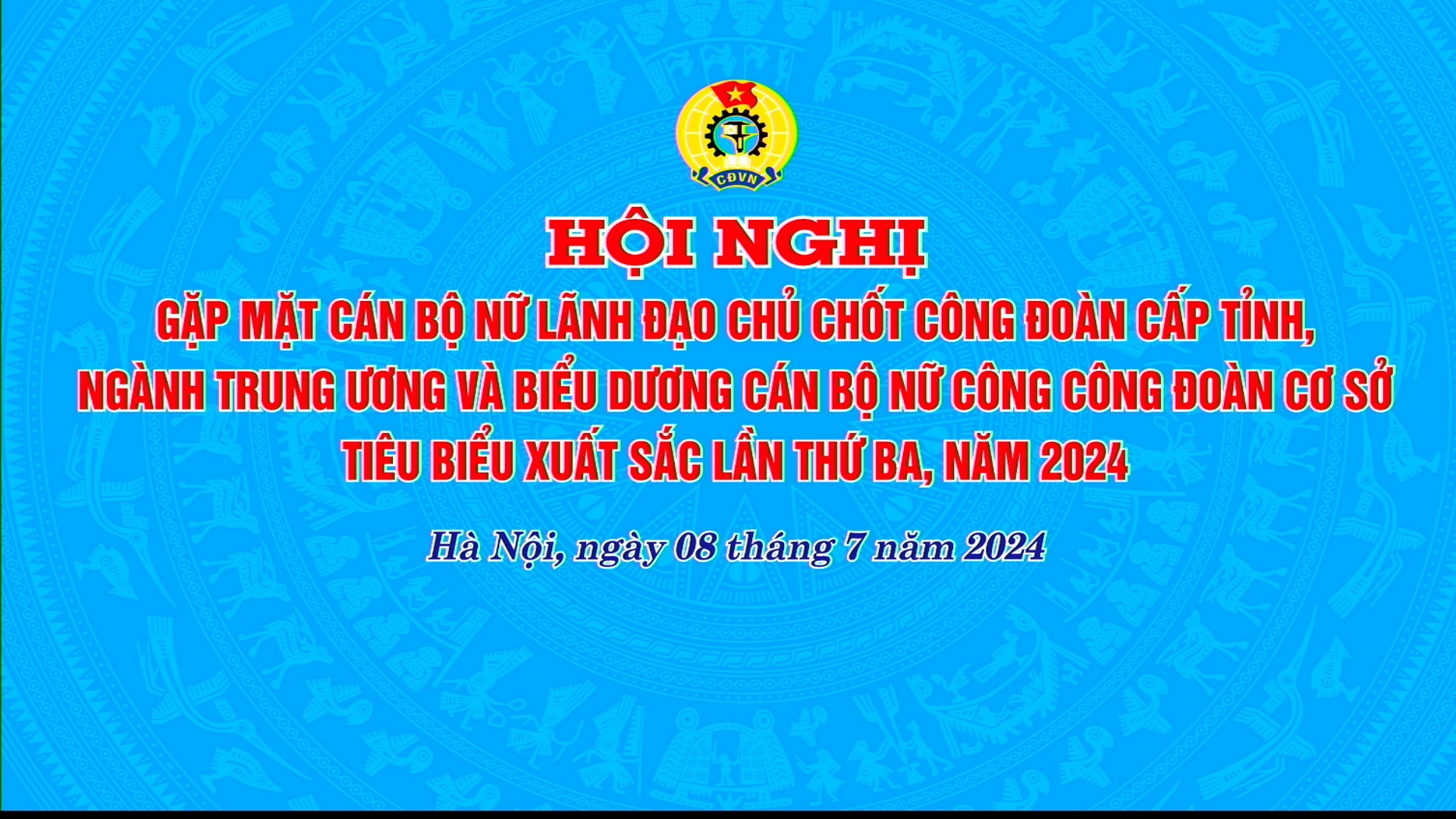 Hội nghị biểu dương Cán bộ Nữ công công đoàn cơ sở tiêu biểu xuất sắc lần thứ 3, năm 2024