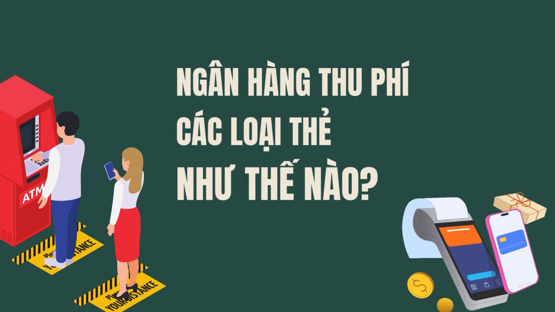 Ngân hàng thu phí các loại thẻ như thế nào?