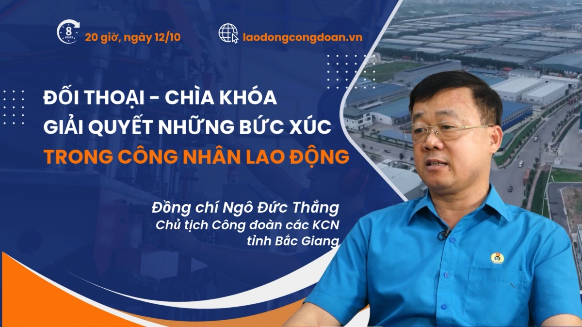 Đón xem Talk Công đoàn: Đối thoại - chìa khóa giải quyết những bức xúc trong công nhân lao động