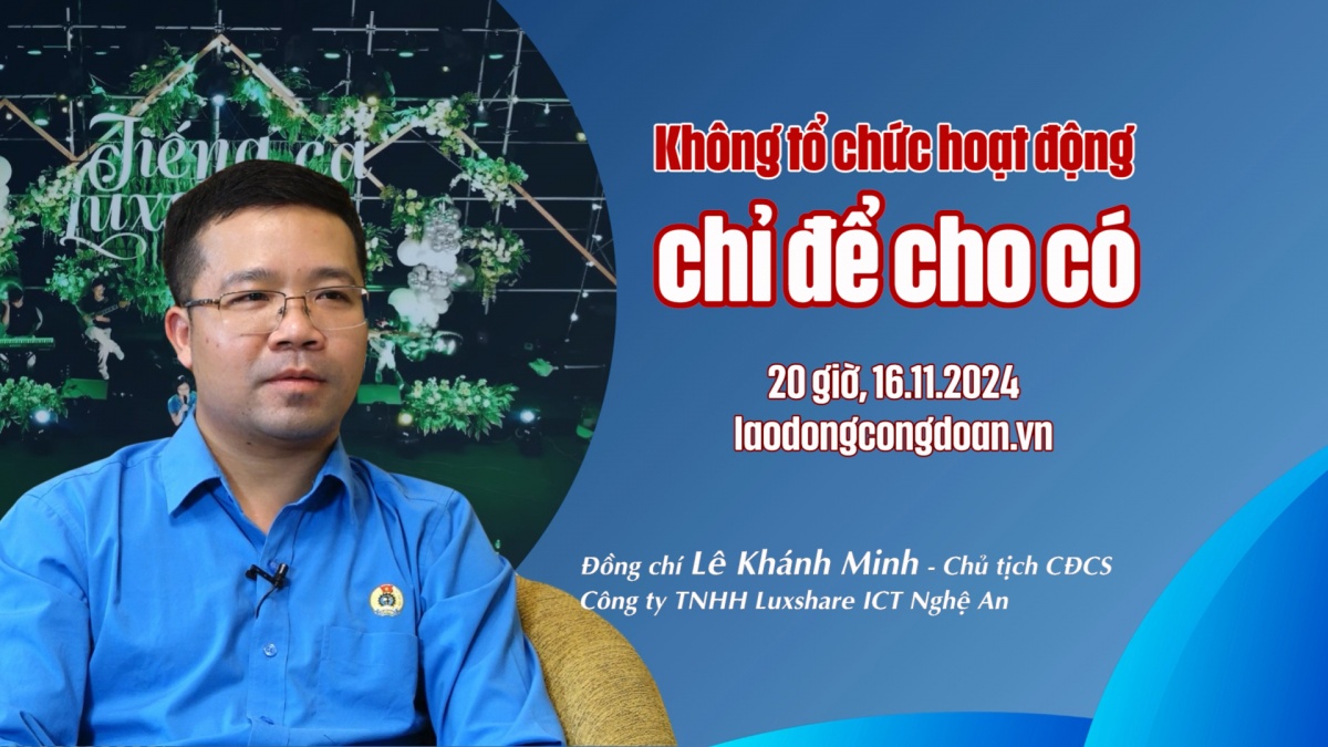 Đón xem Talk Công đoàn: Không tổ chức hoạt động chỉ để cho có