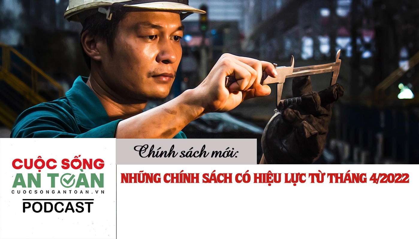 Những chính sách có hiệu lực từ tháng 4/2022, người lao động cần biết